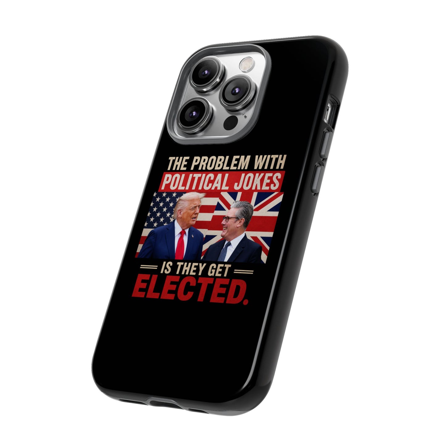 Political Humor Phone Case — "The Problem With Political Jokes Is They Get Elected"