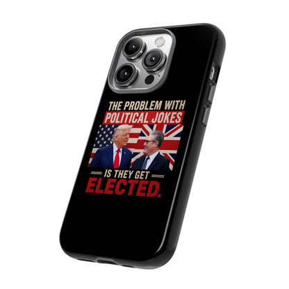 Political Humor Phone Case — "The Problem With Political Jokes Is They Get Elected"