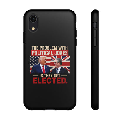 Political Humor Phone Case — "The Problem With Political Jokes Is They Get Elected"