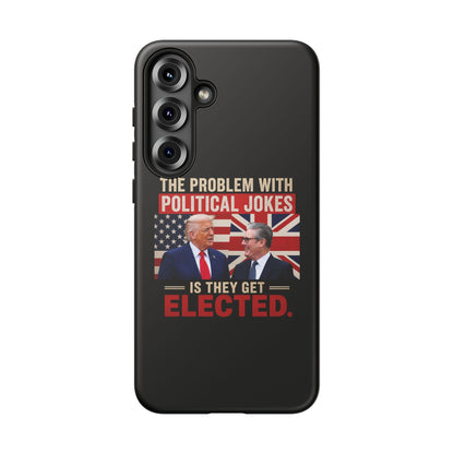 Political Humor Phone Case — "The Problem With Political Jokes Is They Get Elected"