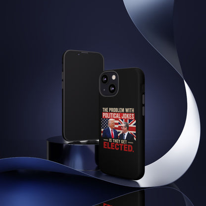 Political Humor Phone Case — "The Problem With Political Jokes Is They Get Elected"