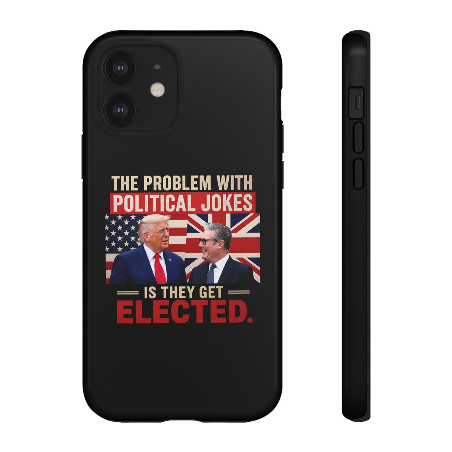 Political Humor Phone Case — "The Problem With Political Jokes Is They Get Elected"