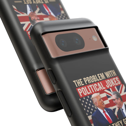 Political Humor Phone Case — "The Problem With Political Jokes Is They Get Elected"