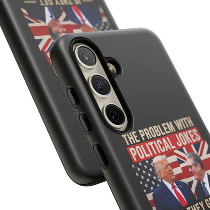 Political Humor Phone Case — "The Problem With Political Jokes Is They Get Elected"