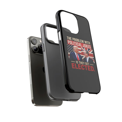 Political Humor Phone Case — "The Problem With Political Jokes Is They Get Elected"