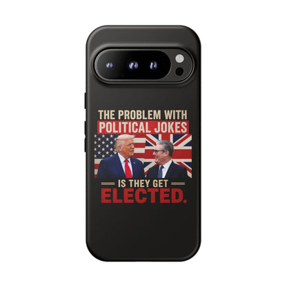 Political Humor Phone Case — "The Problem With Political Jokes Is They Get Elected"