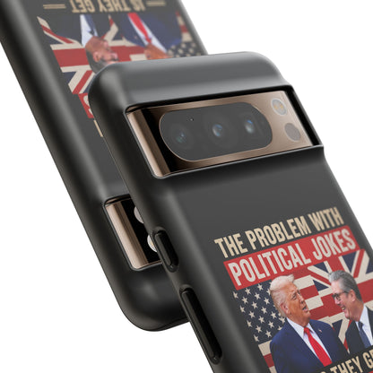 Political Humor Phone Case — "The Problem With Political Jokes Is They Get Elected"