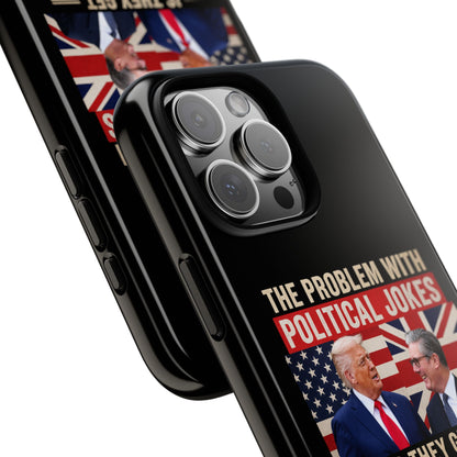 Political Humor Phone Case — "The Problem With Political Jokes Is They Get Elected"
