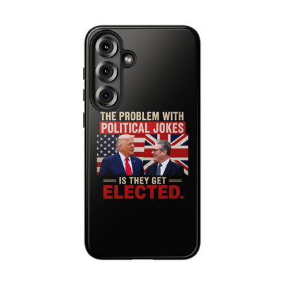 Political Humor Phone Case — "The Problem With Political Jokes Is They Get Elected"