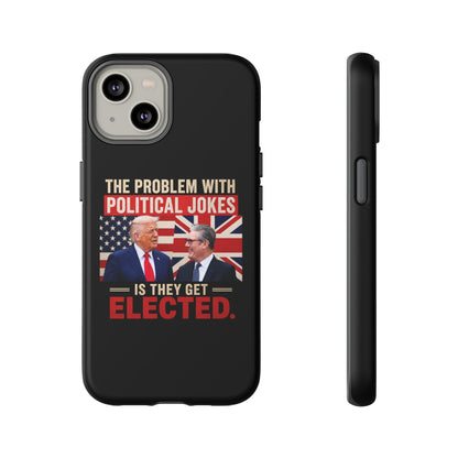 Political Humor Phone Case — "The Problem With Political Jokes Is They Get Elected"