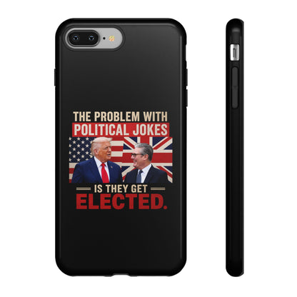 Political Humor Phone Case — "The Problem With Political Jokes Is They Get Elected"