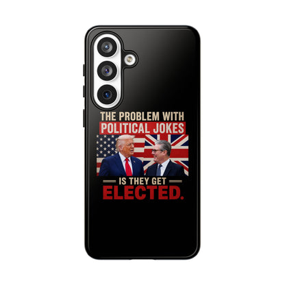 Political Humor Phone Case — "The Problem With Political Jokes Is They Get Elected"