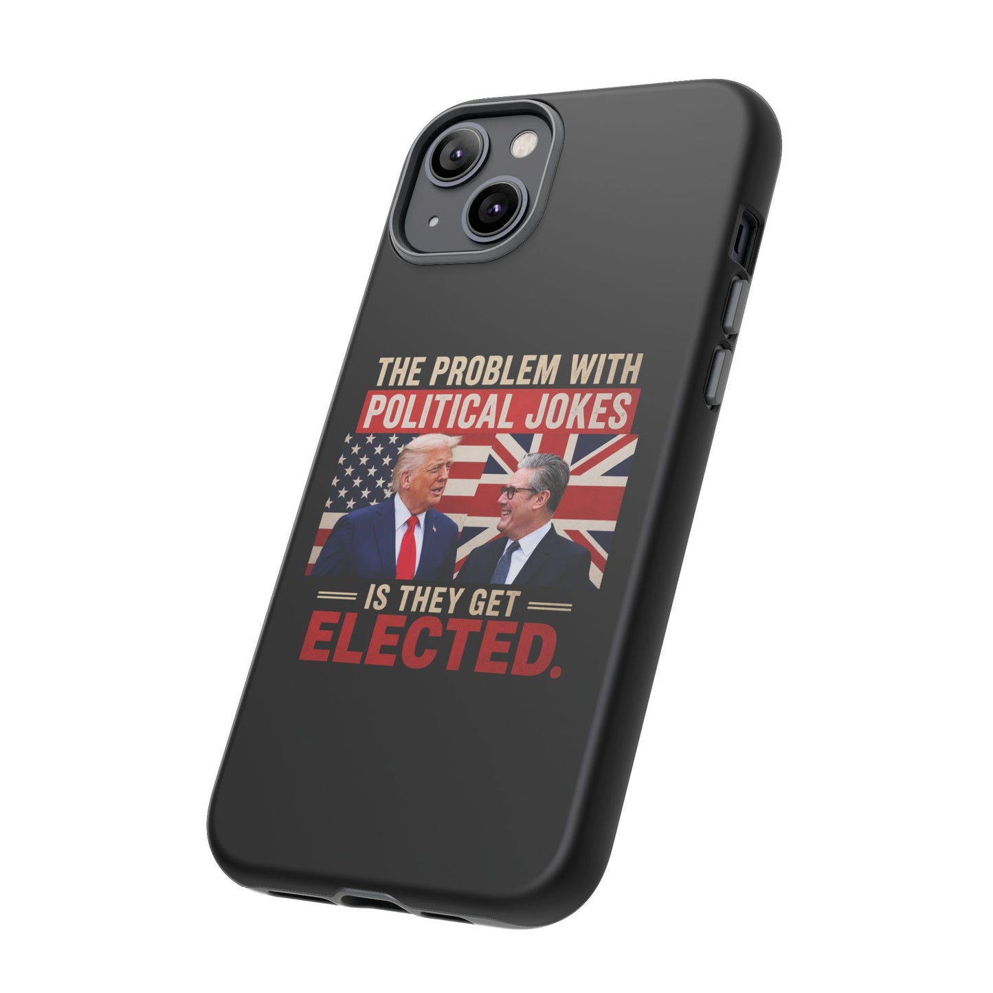 Political Humor Phone Case — "The Problem With Political Jokes Is They Get Elected"