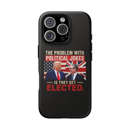 Political Humor Phone Case — "The Problem With Political Jokes Is They Get Elected"