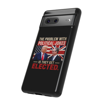 Political Humor Phone Case — "The Problem With Political Jokes Is They Get Elected"