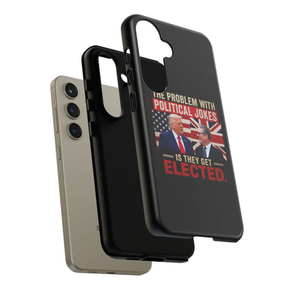 Political Humor Phone Case — "The Problem With Political Jokes Is They Get Elected"
