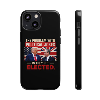 Political Humor Phone Case — "The Problem With Political Jokes Is They Get Elected"