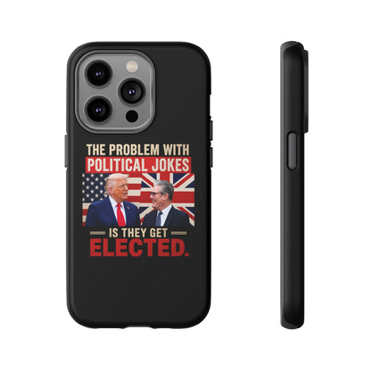 Political Humor Phone Case — "The Problem With Political Jokes Is They Get Elected"