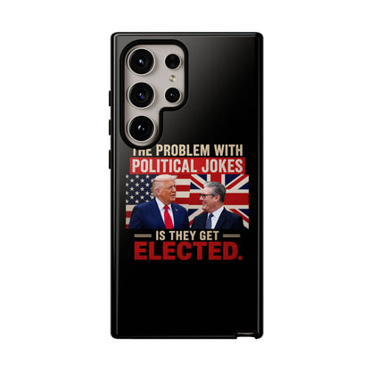 Political Humor Phone Case — "The Problem With Political Jokes Is They Get Elected"