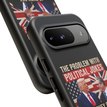 Political Humor Phone Case — "The Problem With Political Jokes Is They Get Elected"
