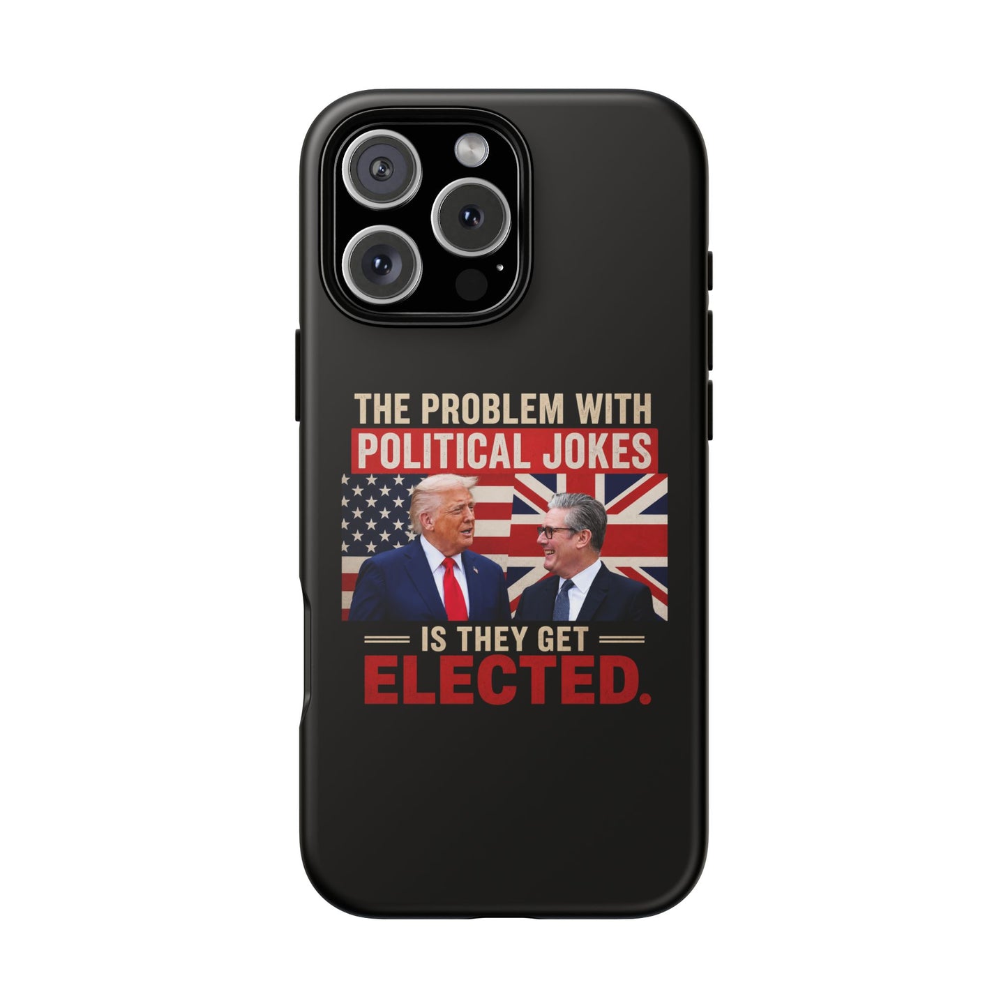 Political Humor Phone Case — "The Problem With Political Jokes Is They Get Elected"