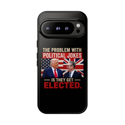 Political Humor Phone Case — "The Problem With Political Jokes Is They Get Elected"