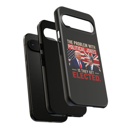 Political Humor Phone Case — "The Problem With Political Jokes Is They Get Elected"