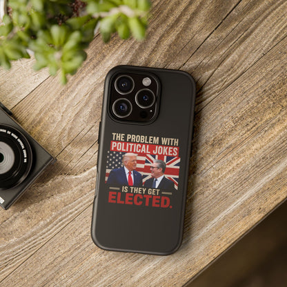 Political Humor Phone Case — "The Problem With Political Jokes Is They Get Elected"