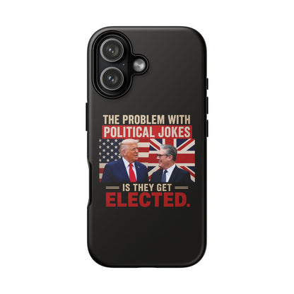 Political Humor Phone Case — "The Problem With Political Jokes Is They Get Elected"