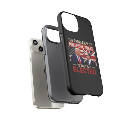 Political Humor Phone Case — "The Problem With Political Jokes Is They Get Elected"