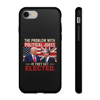 Political Humor Phone Case — "The Problem With Political Jokes Is They Get Elected"