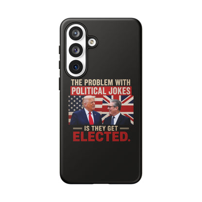 Political Humor Phone Case — "The Problem With Political Jokes Is They Get Elected"