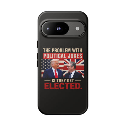 Political Humor Phone Case — "The Problem With Political Jokes Is They Get Elected"