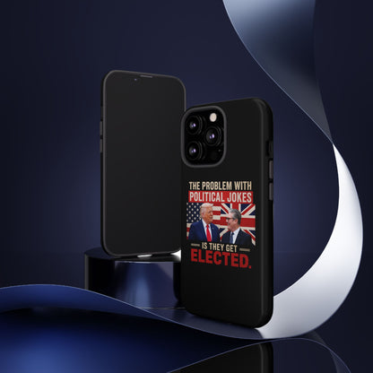 Political Humor Phone Case — "The Problem With Political Jokes Is They Get Elected"