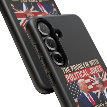 Political Humor Phone Case — "The Problem With Political Jokes Is They Get Elected"