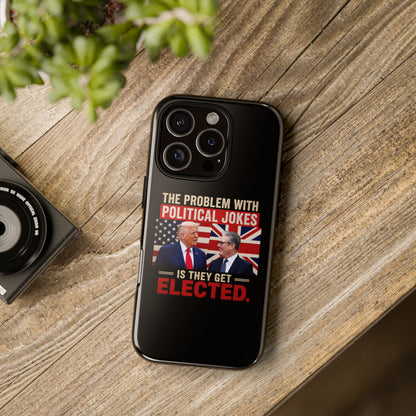 Political Humor Phone Case — "The Problem With Political Jokes Is They Get Elected"