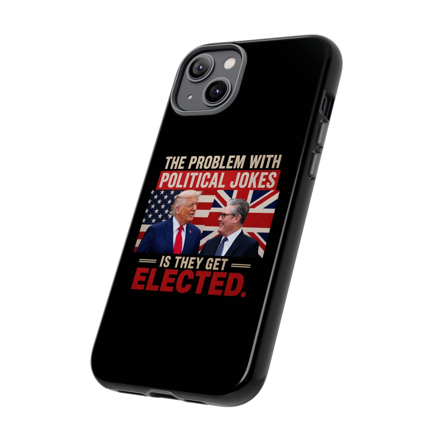 Political Humor Phone Case — "The Problem With Political Jokes Is They Get Elected"