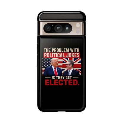 Political Humor Phone Case — "The Problem With Political Jokes Is They Get Elected"
