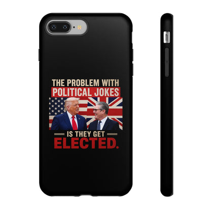 Political Humor Phone Case — "The Problem With Political Jokes Is They Get Elected"