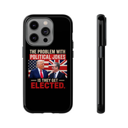 Political Humor Phone Case — "The Problem With Political Jokes Is They Get Elected"