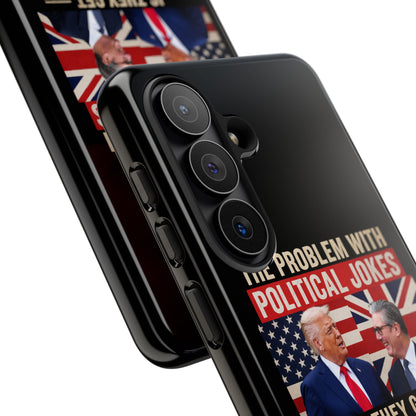 Political Humor Phone Case — "The Problem With Political Jokes Is They Get Elected"
