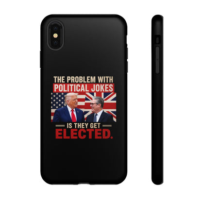 Political Humor Phone Case — "The Problem With Political Jokes Is They Get Elected"
