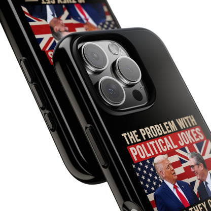 Political Humor Phone Case — "The Problem With Political Jokes Is They Get Elected"