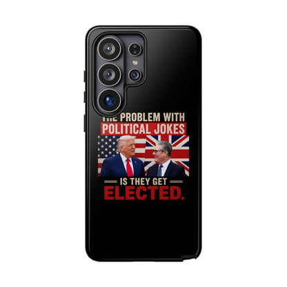 Political Humor Phone Case — "The Problem With Political Jokes Is They Get Elected"