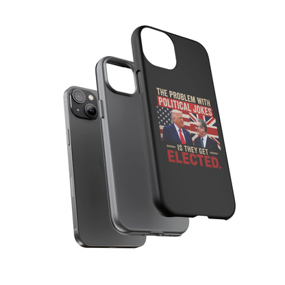 Political Humor Phone Case — "The Problem With Political Jokes Is They Get Elected"
